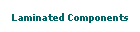 Laminated Components
