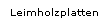 Leimholzplatten
