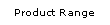 Product Range